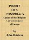 [Gutenberg 47605] • Proofs of a Conspiracy against all the Religions and Governments of Europe / carried on in the secret meetings of Free Masons, Illuminati, and reading societies.